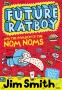 FUTURE RATBOY AND THE INVASION OF THE NOM NOMS Jim Smith - 
