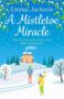 A MISTLETOE MIRACLE Emma Jackson - 
